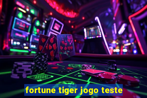 fortune tiger jogo teste